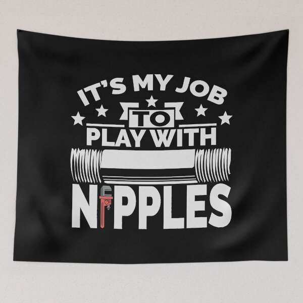 Aperçu de l'œuvre It's My Job To Play With Nipples Funny Plumber Pipefitter créée et vendue par ujgbnx.