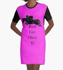 Just Get Over It Equestrian Horse Graphic T-Shirt Dress