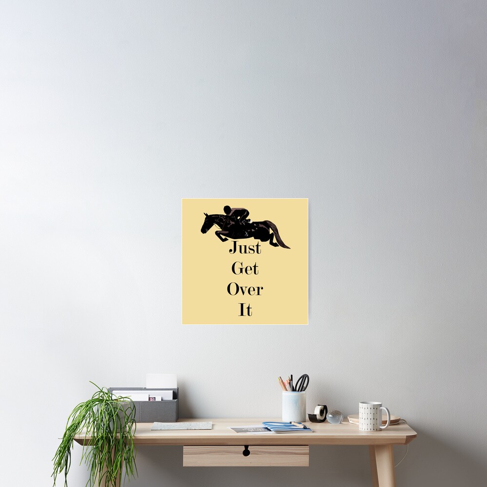 Just Get Over It Equestrian Horse Poster
