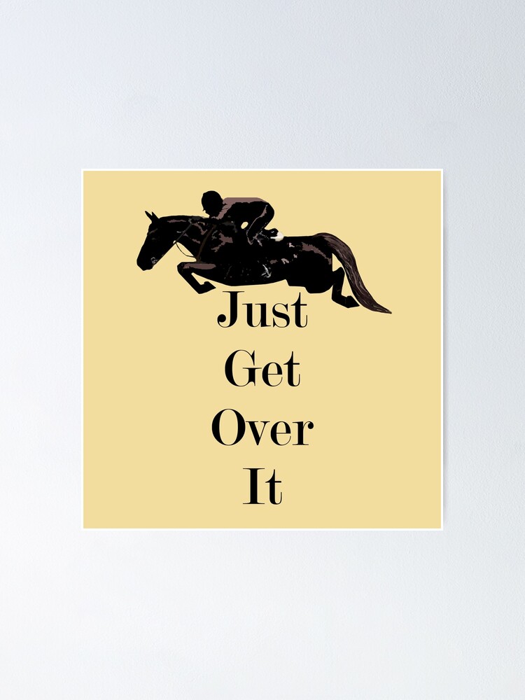 Alternate view of Just Get Over It Equestrian Horse Poster