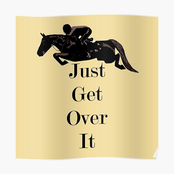 Just Get Over It Equestrian Horse Poster