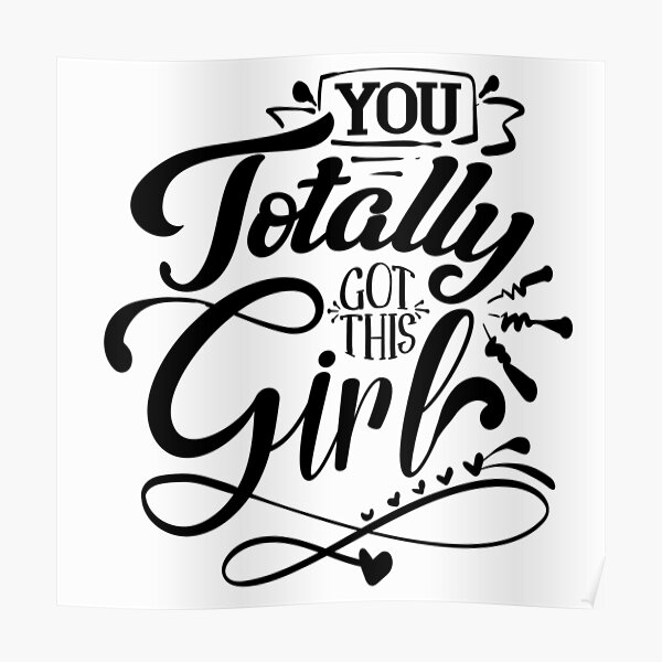 You Totally Got This Girl Poster For Sale By Inspired101 Redbubble you-totally-got-this-girl-poster-for-sale-by-inspired101-redbubble