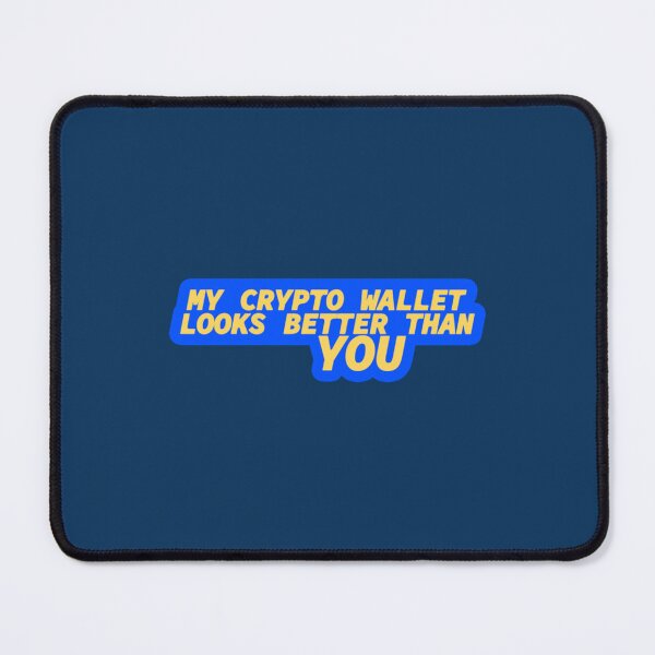 Item preview, My Crypto Wallet Looks Better Than You   designed and sold by SchmickCreation.