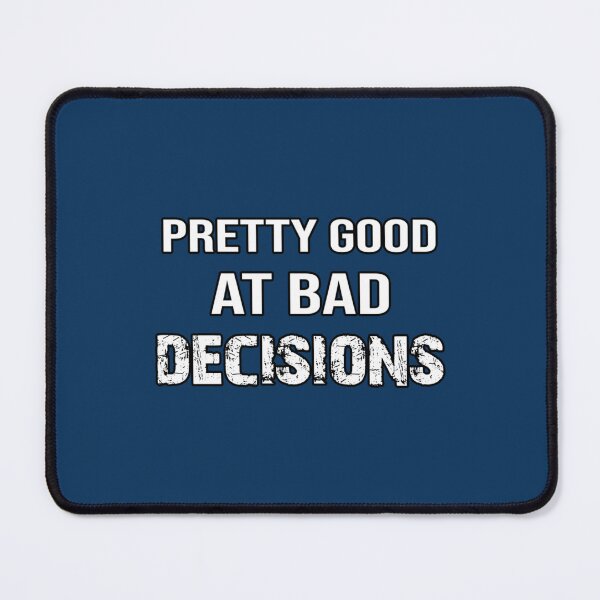 Item preview, Pretty Good At Bad Decisions designed and sold by SchmickCreation.