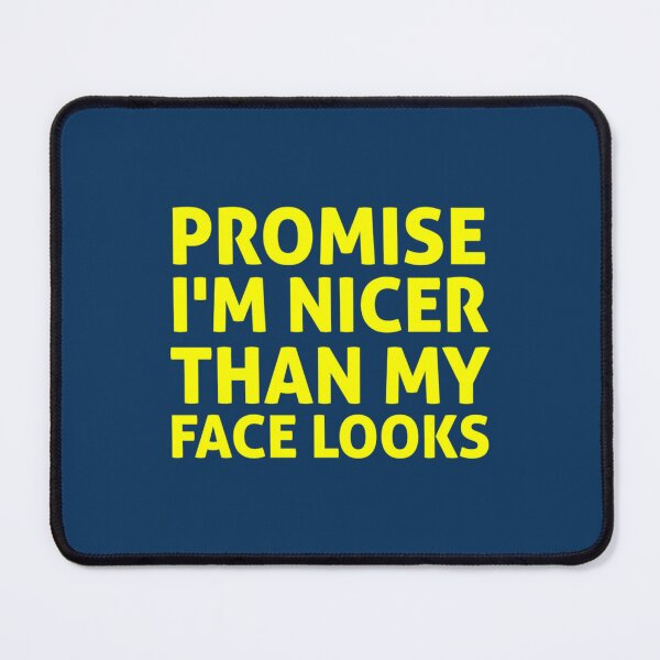 Item preview, Promise I_m Nicer Than My Face Looks, gift idea, funny saying designed and sold by SchmickCreation.