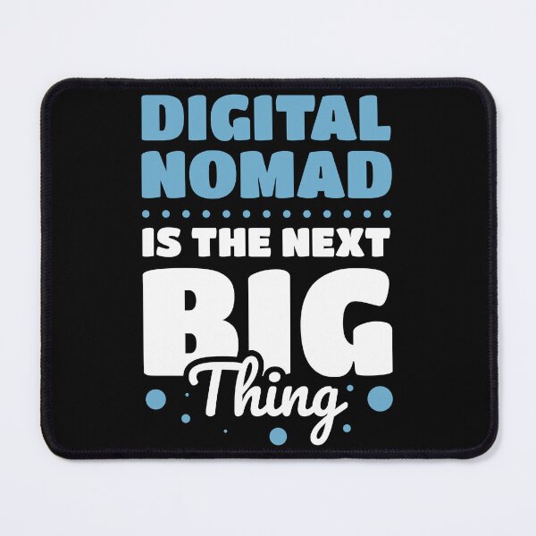 Item preview, Digital Nomad is the Next Big Thing, Cute Quote For Digital Nomad and remote workers designed and sold by tee-sh.
