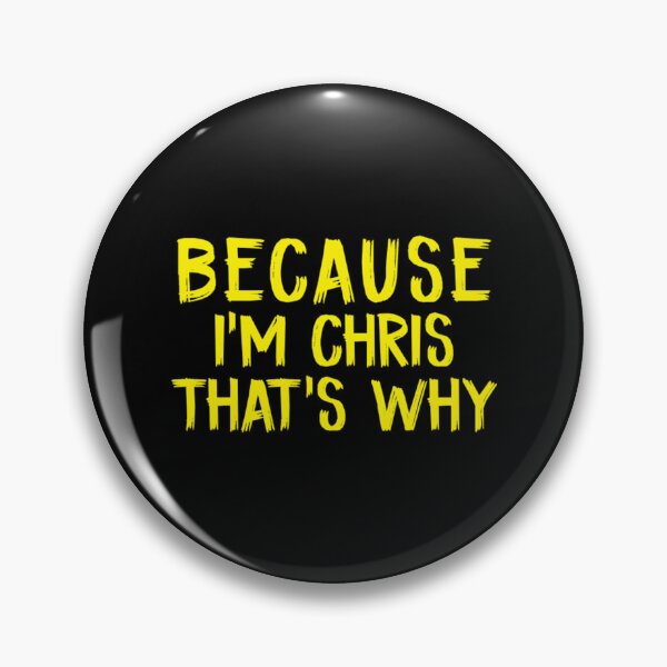 Item preview, Because Im Chris Thats Why designed and sold by MossetVolgin.