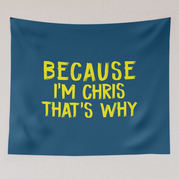 Item preview, Because Im Chris Thats Why designed and sold by MossetVolgin.