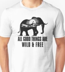 Camiseta unisex Todas las cosas buenas son salvajes y libres