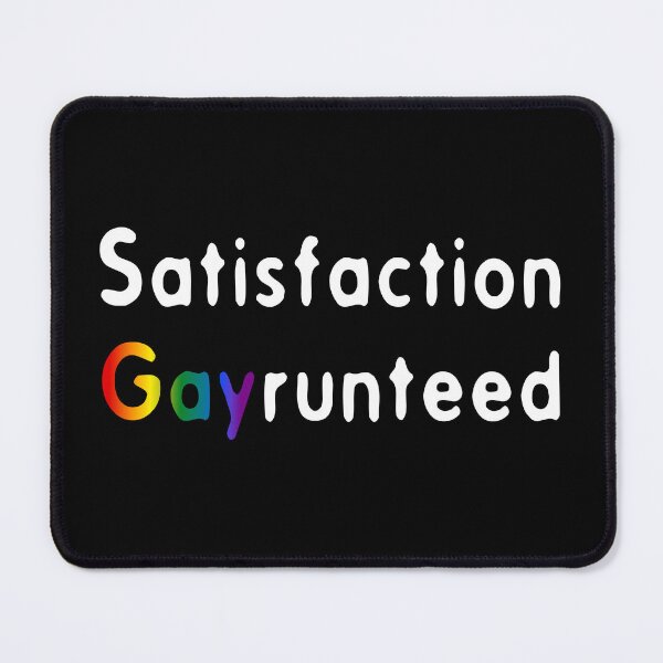 Item preview, Satisfaction Gayrunteed designed and sold by Beefleaf.