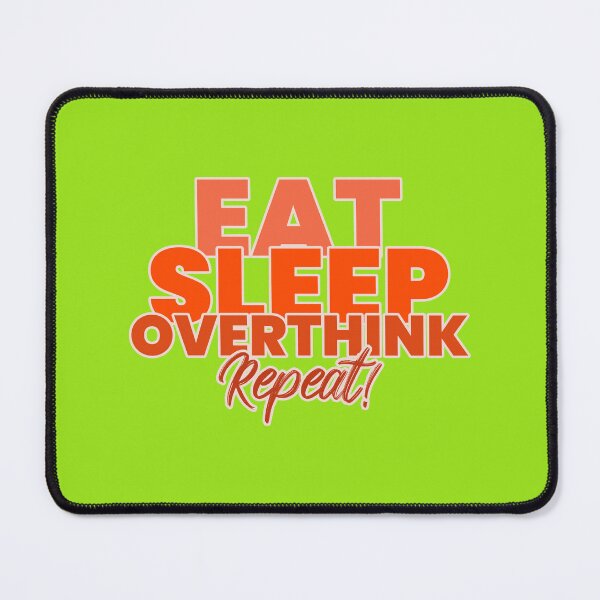 Item preview, EAT SLEEP OVERTHINK REPEAT designed and sold by Verbiage24.