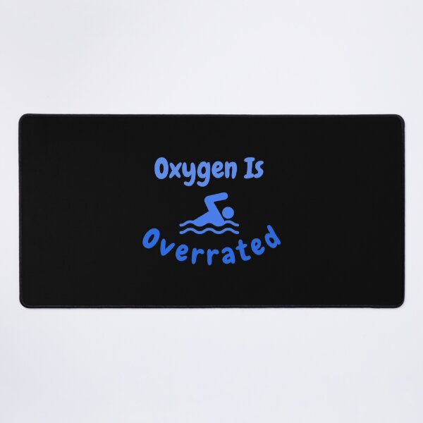 Item preview, Oxygen Is Overrated Funny Swimming Essential T-Shirt designed and sold by felyn3gloria.