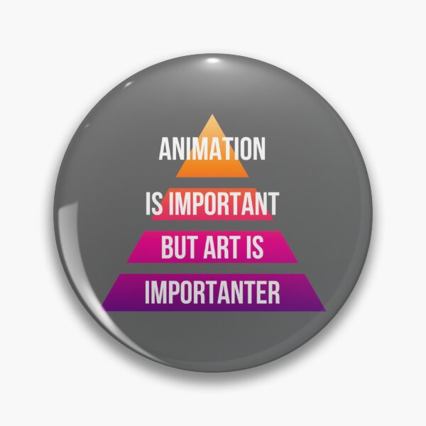 Item preview, animation is important but art is importanter Classic designed and sold by Ronaldbak.