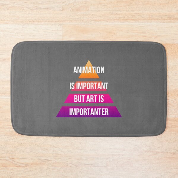 Item preview, animation is important but art is importanter Classic designed and sold by Ronaldbak.