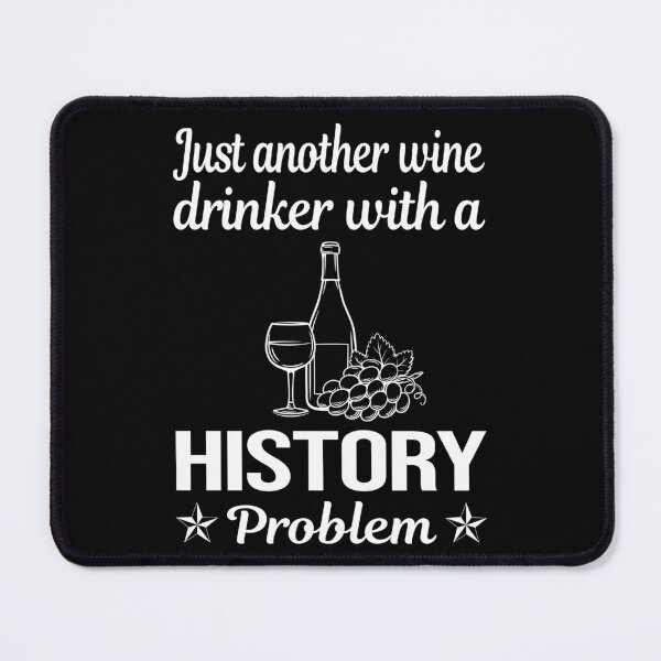 Artikelvorschau, Wine Drinker History entworfen und verkauft von zuehloxerxk.