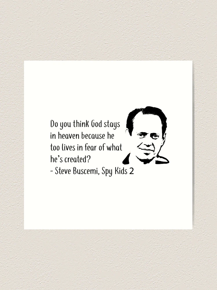 Steve Buscemi Spy Kids 2 Quote Black Art Print