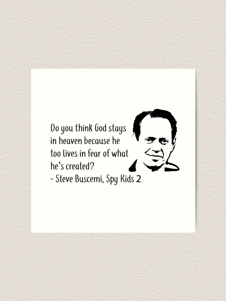 Steve Buscemi Spy Kids 2 Quote Black Art Print