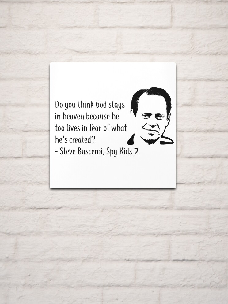 Steve Buscemi Spy Kids 2 Quote Black Metal Print