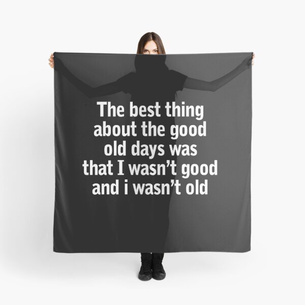 Item preview, The Best Thing About The Good Old Days Was That I Wasn't designed and sold by Lara Jalade.