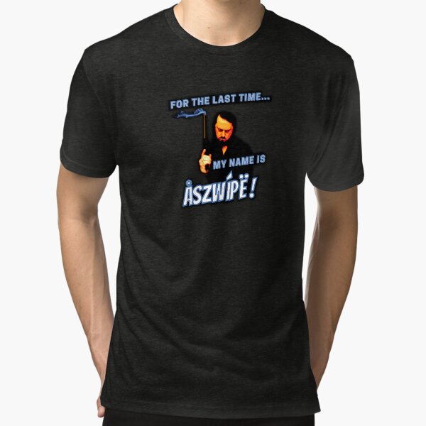 For the Last Time My Name is Åszwípë! Tri-blend T-Shirt