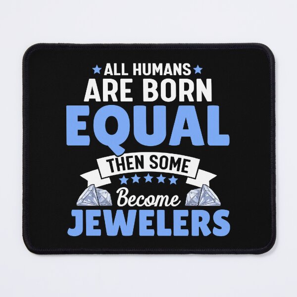 Item preview, All humans are born equal then some become jewelers designed and sold by SidTastic .