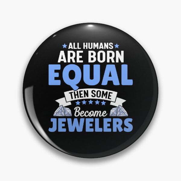 Item preview, Todos los humanos nacen iguales y algunos se convierten en joyeros. designed and sold by SidTastic .