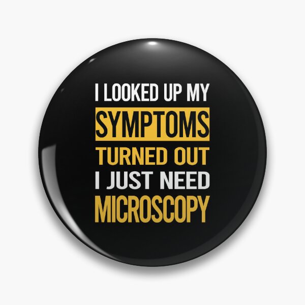 Item preview, Funny My Symptoms Microscopy Microscope Microbiology Microscopic designed and sold by kerry8d7dlaurie.