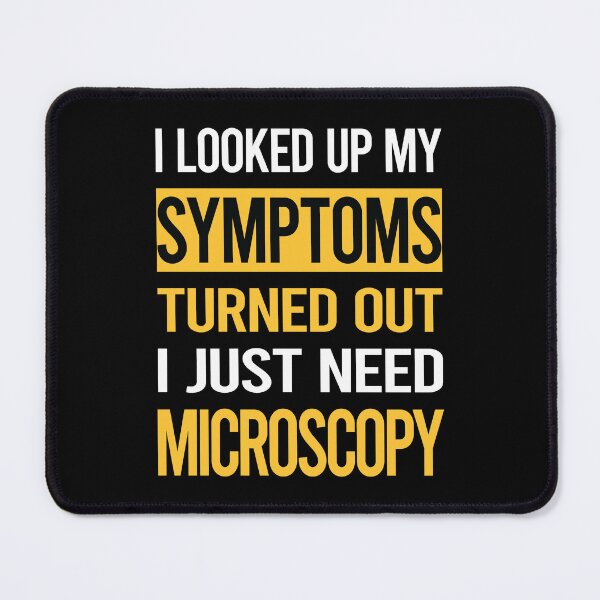 Item preview, Funny My Symptoms Microscopy Microscope Microbiology Microscopic designed and sold by kerry8d7dlaurie.