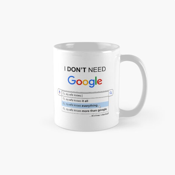 Item preview, I Don't Need Google my Wife Knows Everything - Funny Quotes designed and sold by ShopieHome.