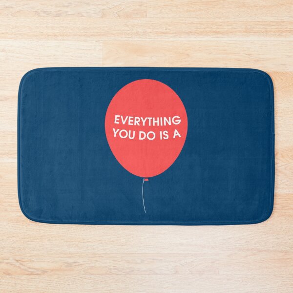 Item preview, Everything You Do is a Balloon   designed and sold by Enchancegreen.