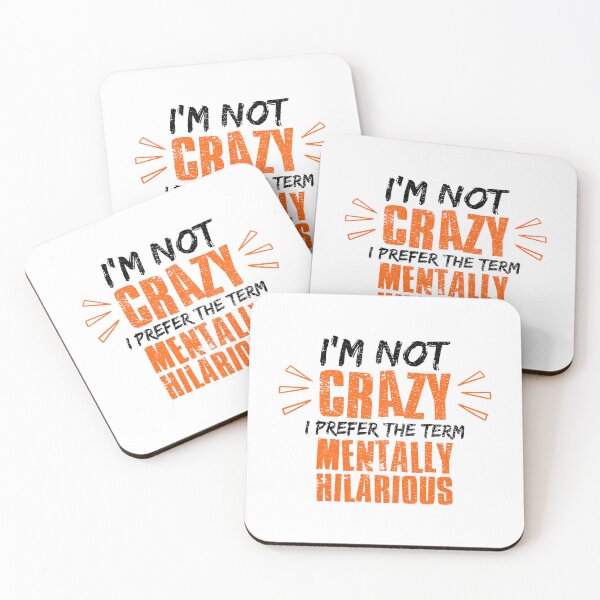 Item preview, Im Not Crazy I Prefer The Term Mentally Hilarious designed and sold by FNStuff.