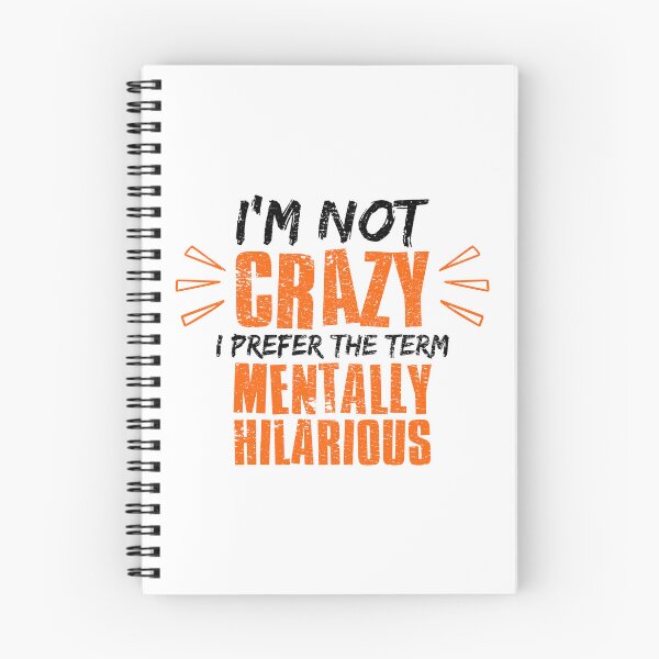 Item preview, Im Not Crazy I Prefer The Term Mentally Hilarious designed and sold by FNStuff.