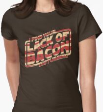 I Find Your Lack of Bacon Disturbing Women's Fitted T-Shirt