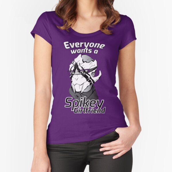 Everyone wants a Spikey Girlfriend. Fitted Scoop T-Shirt