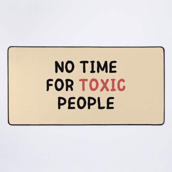 Item preview, No Time For Toxic People designed and sold by RedTomasB.
