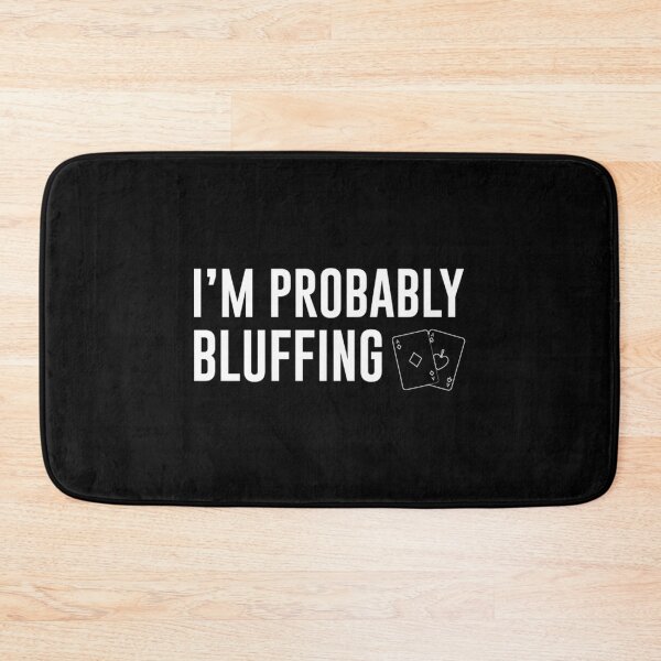 Item preview, Poker Probably Bluffing T-ShirtPoker Players Funny I'm Probably Bluffing designed and sold by NagaIchikawa.