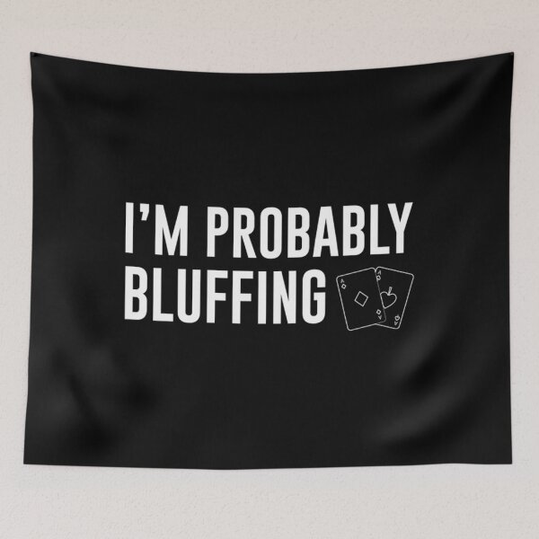 Item preview, Poker Probably Bluffing T-ShirtPoker Players Funny I'm Probably Bluffing designed and sold by NagaIchikawa.
