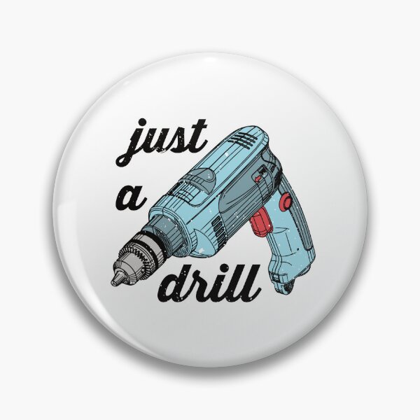 Item preview, 'Just A Drill' Drill designed and sold by Happy Puppy Print On Demand.