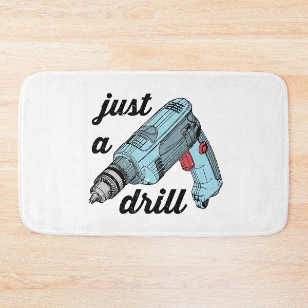 Item preview, 'Just A Drill' Drill designed and sold by Happy Puppy Print On Demand.