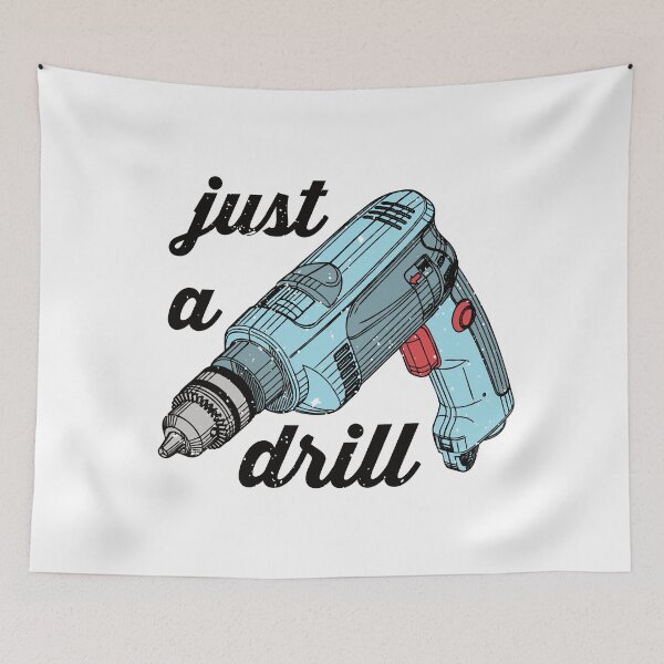 Item preview, 'Just A Drill' Drill designed and sold by Happy Puppy Print On Demand.