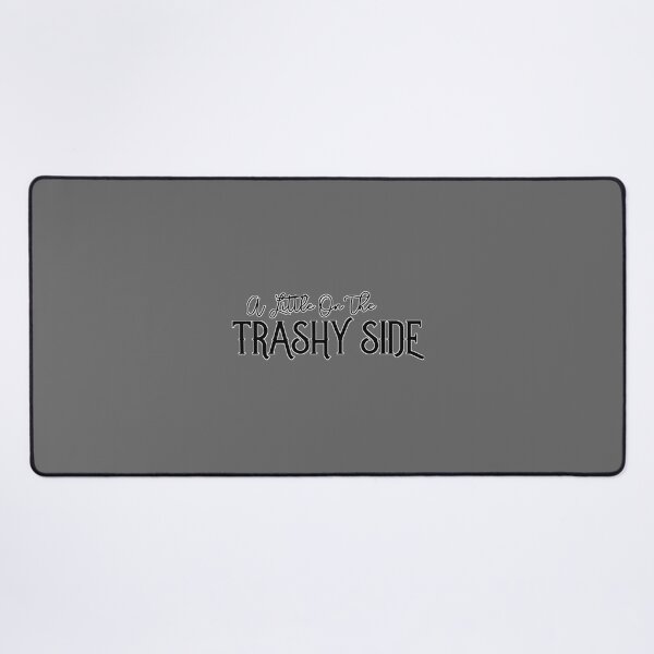 Item preview, A Little on The Trashy Side Classic designed and sold by TeaganOndricka.