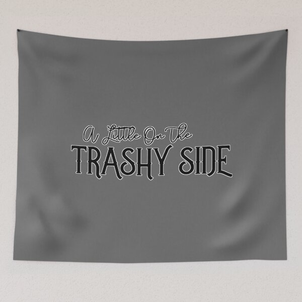 Item preview, A Little on The Trashy Side Classic designed and sold by TeaganOndricka.
