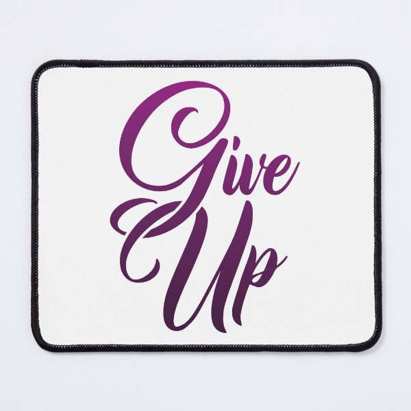 Item preview, Give Up designed and sold by Steven Coman.