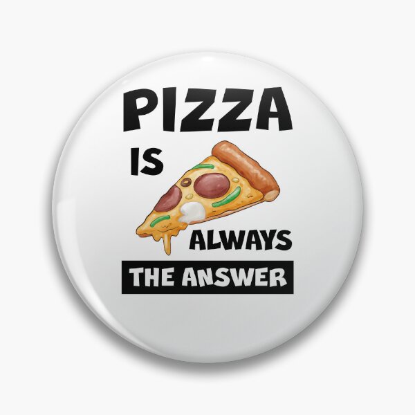 Item preview, Pizza Is Always The Answer Funny Pizza Quote designed and sold by theshirtinator.
