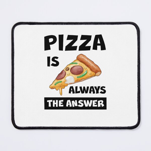 Item preview, Pizza Is Always The Answer Funny Pizza Quote designed and sold by theshirtinator.