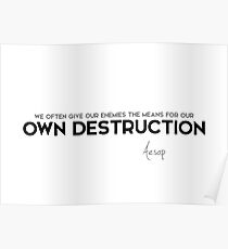 enemies, own destruction - aesop Poster