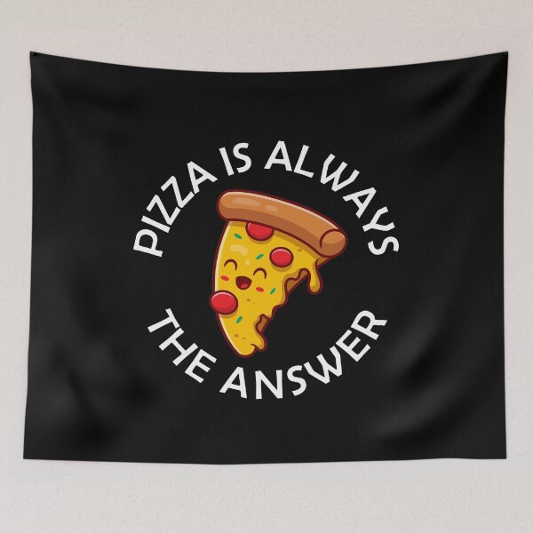 Item preview, Pizza Is Always The Answer Funny Pizza Quote designed and sold by theshirtinator.
