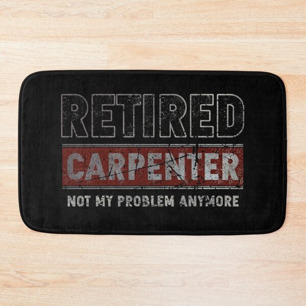 Item preview, Retired Carpenter Not My Problem Anymore Funny Carpenter Retirement designed and sold by GR-ART.
