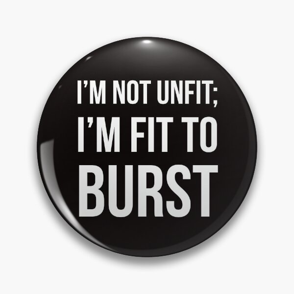 Artikelvorschau, Fit to Burst entworfen und verkauft von Slogans4u.