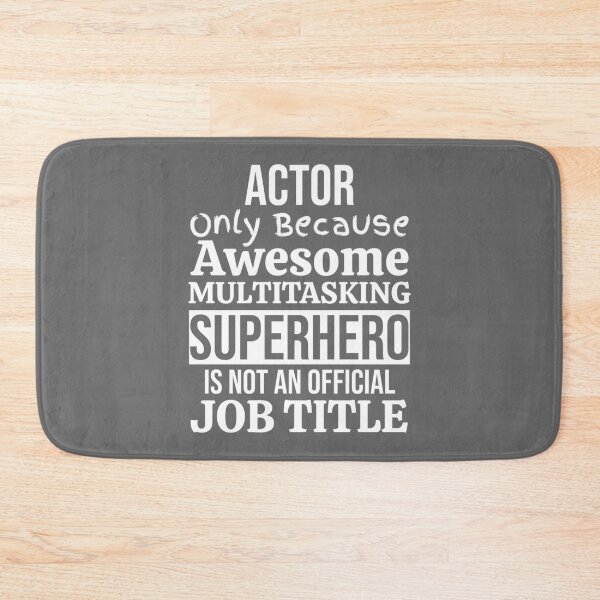 Item preview, Actor Only Because Awesome Multitasking Superhero Is Not An Official Job Title Essential designed and sold by CamdenSipes00.